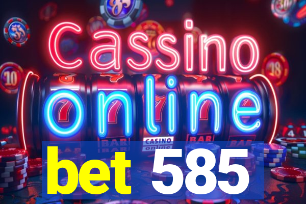 bet 585